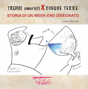 Tredici umoristi per cinque terre. <br>Storia di un week-end disegnato