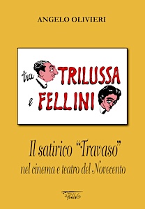 Tra Trilussa e Fellini <br>Il satirico "Travaso" <br>nel cinema e teatro del Novecento